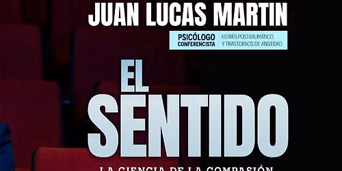 JUAN LUCAS MARTIN "EL SENTIDO" LA CIENCIA DE LA COMPASION EN SANTA ROSA