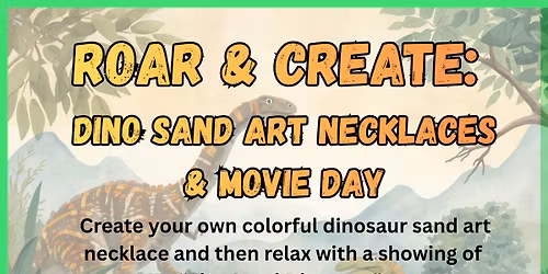 Roar & Create: Dino Sand Art Necklaces and Movie Day