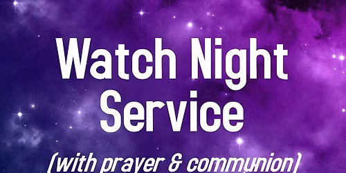 WATCH NIGHT SERVICE
