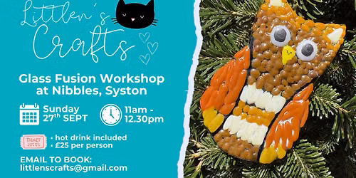 Autumn Glass Fusion Workshop at Nibbles Cafe, Syston