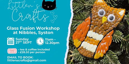 Autumn Glass Fusion Workshop at Nibbles Cafe, Syston