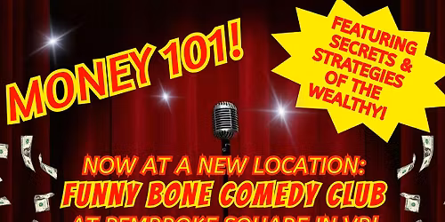 Join us for MONEY 101 at Funny Bone Comedy Club in Pembroke Square, VB!