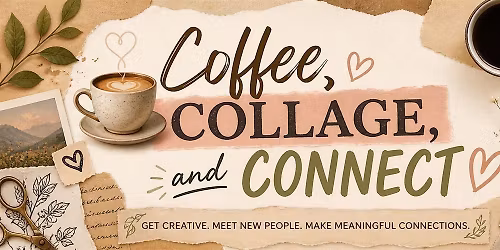 Coffee, Collage and Connect