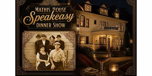 Mathis House Speakeasy Dinner Show with Live Band