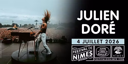 JULIEN DORE \u2022 4 JUILLET 2026 \u2022 FESTIVAL DE NIMES