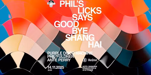 PHIL\u2018S LICKS says GOODBYE SHANGHAI w\/ PURPLE DISCO MACHINE - PHIL FULDNER - ANTE PERRY