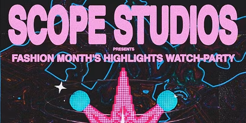 Scope Studio - Fashion Month Watch Party