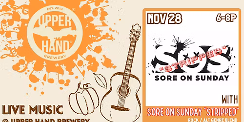 Sore on Sunday (Stripped) @ Upper Hand Brewery