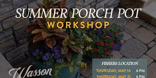 2026 Summer Porch Pot Workshop - Fishers