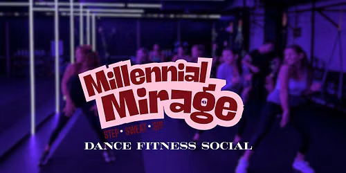 Millennial Mirage: Dance Fitness Social November 27th 2026
