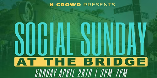 SOCIAL SUNDAY at THE BRIDGE!