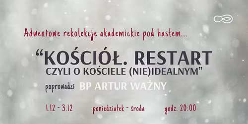 REKOLEKCJE ADWENTOWE: "Ko\u015bci\u00f3\u0142. Restart"
