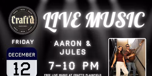 Craft'd Plainfield Live Music - Aaron & Jules - Friday 12\/12 ~ 7-10 PM
