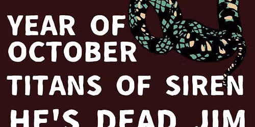 Year of October, Titans of Siren, & He's Dead Jim live at The Cobra