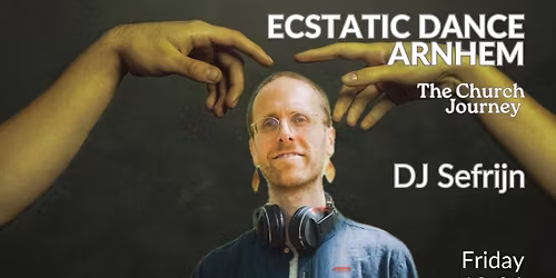 Ecstatic Dance Arnhem | The Church Journey with DJ Sefrijn