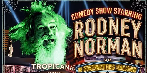 Comedy-Tropicana Casino-Rodney Norman July 24th and 25th 8pm in Firewaters