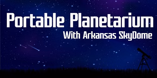 Teens: Portable Planetarium Show with Arkansas SkyDome