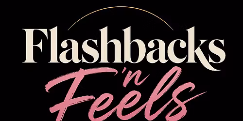 \u201cFlashbacks \u2018n Feels\u201d Brunch & Day Party (The Nostalgic Experience)