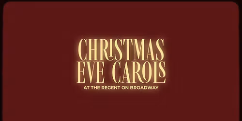 Christmas Eve Carols at The Regent On Broadway
