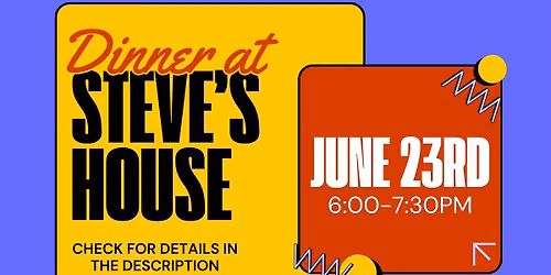 Joined June | Dinner at Steve's House