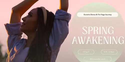 Spring Awakening: An Ecstatic Dance & Yin Yoga Journey