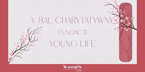 V Charytatywny Bal Young Life 2026 - Kraj kwitn\u0105cej wi\u015bni