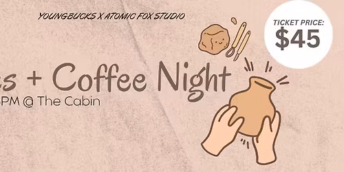 Ceramics + Coffee Night @ The Cabin