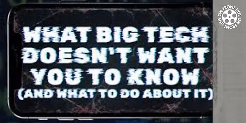 What Big Tech Doesn\u2019t Want You to Know \u2013 and What to Do About It
