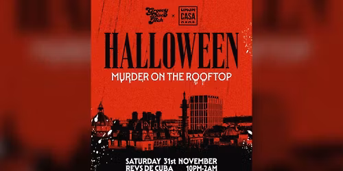 GDT x CASA: MURDER ON THE ROOFTOP - HALLOWEEN SATURDAY \/\/ REVS DE CUBA TERRACE \/\/ 1ST NOV 2025 \/\/ HALLOWEEN SPECIAL