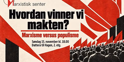 Hvordan vinner vi makten? Marxisme vs populisme 