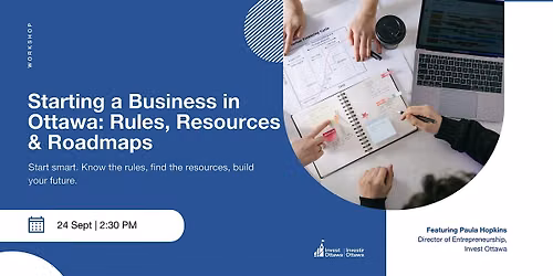 Starting a Business in Ottawa: Rules, Resources & Roadmaps (In Person)