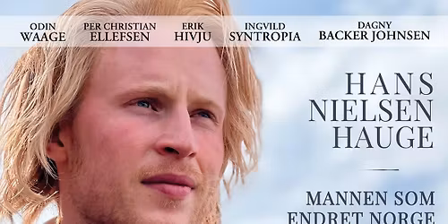 Lokal premiere: HANS NIELSEN HAUGE - Mannen som endret Norge. Program f\u00f8r filmvisning