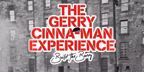 The Gerry Cinna-Man Experience