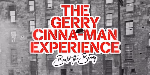The Gerry Cinna-Man Experience