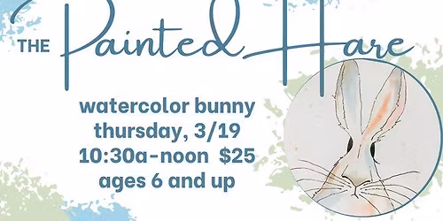 SPRING BREAK WORKSHOP - THE PAINTED HARE 3\/19