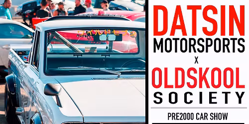 DATSIN MOTORSPORTS X OLDSKOOL SOCIETY PRE2000 CAR SHOW