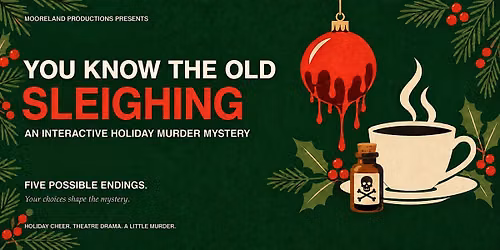 You Know the Old Sleighing An Interactive Holiday M**der Mystery Show