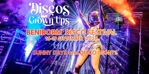 BENIDORM DISCO FESTIVAL - EVENING TICKETS and FOUR NIGHT FESTIVAL PASS