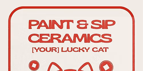 Paint and Sip Ceramics: [Your] Lucky Cat