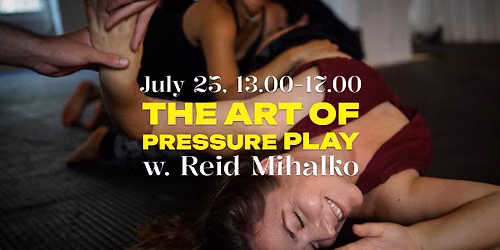 The Art of Pressure Play w. Reid Mihalko
