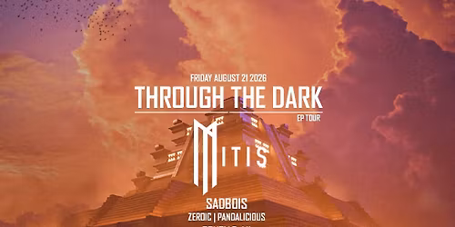 THROUGH THE DARK EP TOUR ft MITIS & SADBOIS
