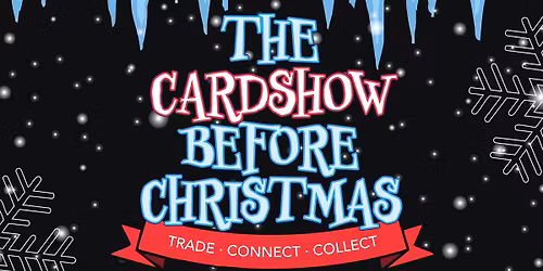 The Card Show Before Christmas!