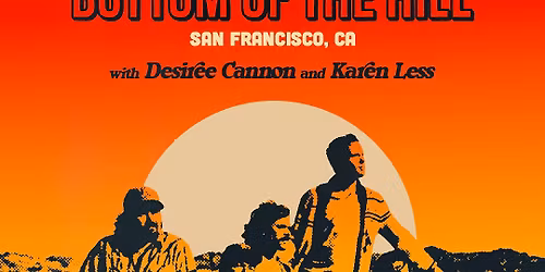 The Deslondes ~ Desiree Cannon ~ with special guest Karen Less