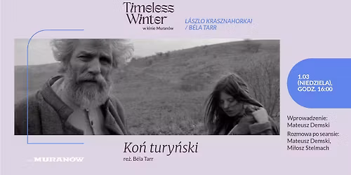 \u2744\ufe0f\u231b\ufe0f TIMELESS WINTER: L\u00e1szl\u00f3 Krasznahorkai & B\u00e9la Tarr | "Ko\u0144 tury\u0144ski" w Kinie Muran\u00f3w