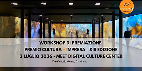 WORKSHOP DI PREMIAZIONE PREMIO CULTURA + IMPRESA