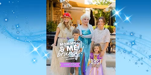 Mommy and Me Brunch at Toast Temecula Featuring Elsa