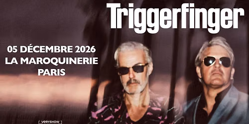 TRIGGERFINGER \u2022 La Maroquinerie \u2022 Paris