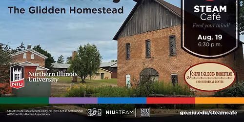 NIU STEAM Cafe: Innovation & Local History at Glidden Homestead