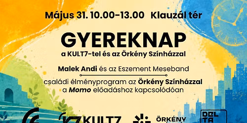 Gyereknap a Klauz\u00e1l t\u00e9ren az \u00d6rk\u00e9ny Sz\u00ednh\u00e1zzal \u00e9s a KULT7-tel \/ D\u00edjtalan programokkal!