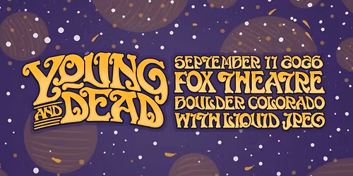 Young and Dead | Fox Theatre